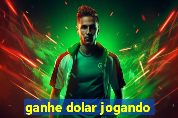 ganhe dolar jogando