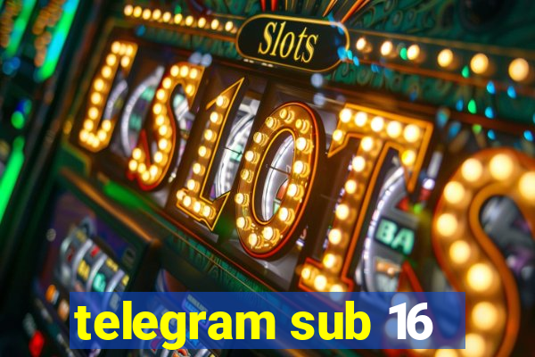 telegram sub 16