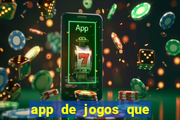 app de jogos que dao dinheiro de verdade