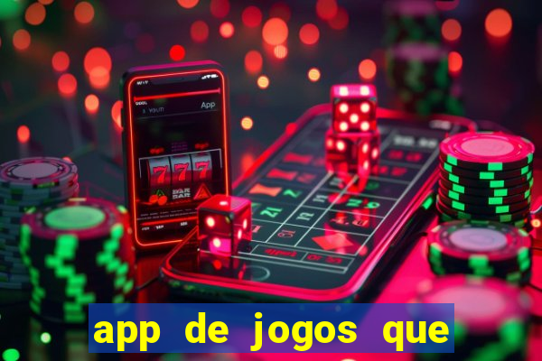 app de jogos que dao dinheiro de verdade