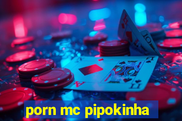 porn mc pipokinha