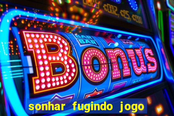 sonhar fugindo jogo do bicho