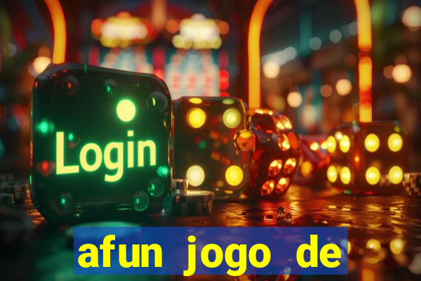 afun jogo de ganhar dinheiro