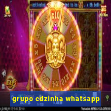 grupo cdzinha whatsapp