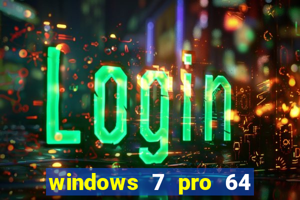 windows 7 pro 64 bits iso download