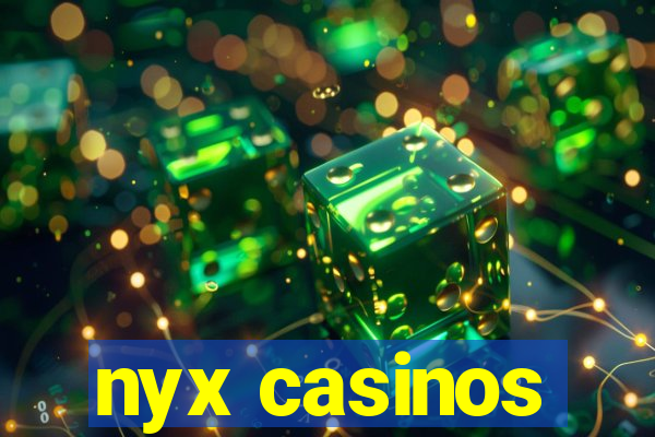 nyx casinos