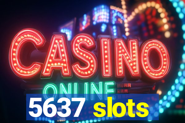 5637 slots