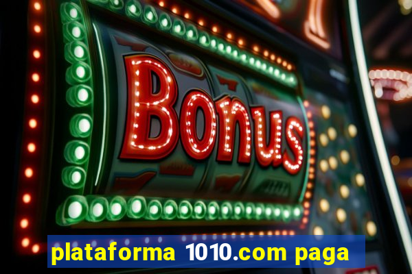 plataforma 1010.com paga