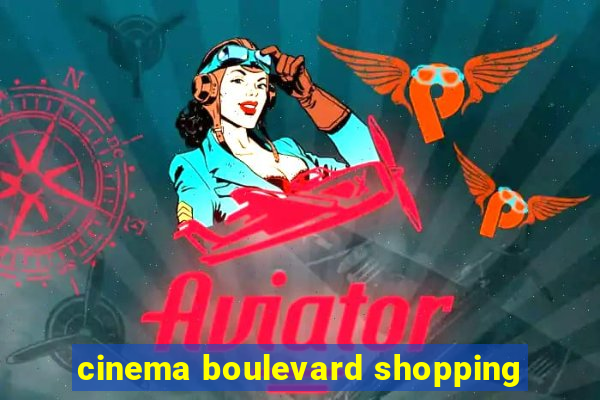 cinema boulevard shopping