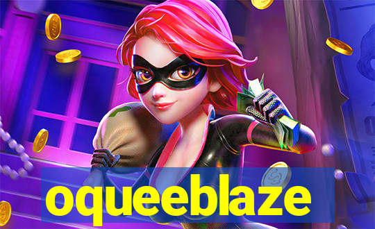 oqueeblaze