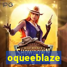 oqueeblaze