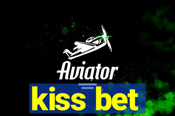 kiss bet