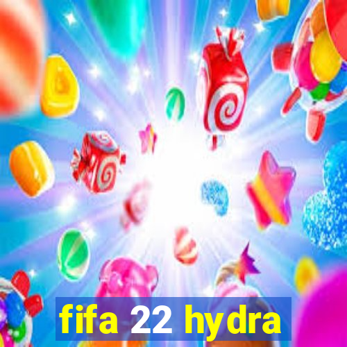 fifa 22 hydra