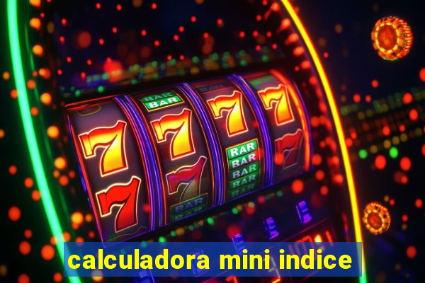 calculadora mini indice