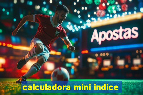 calculadora mini indice