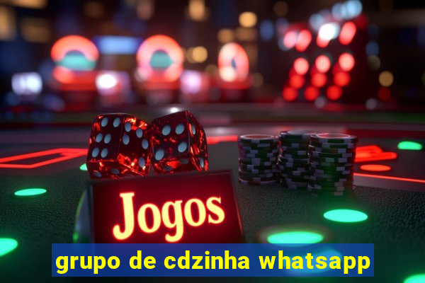 grupo de cdzinha whatsapp