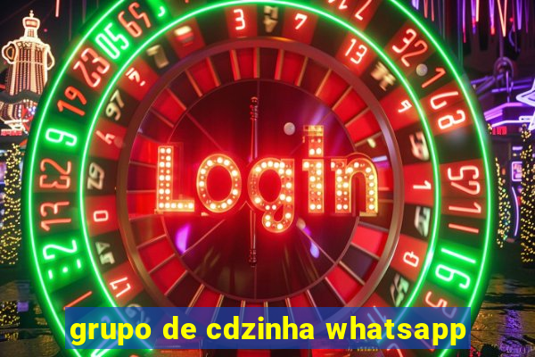 grupo de cdzinha whatsapp