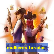 mulheres taradas