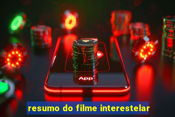 resumo do filme interestelar