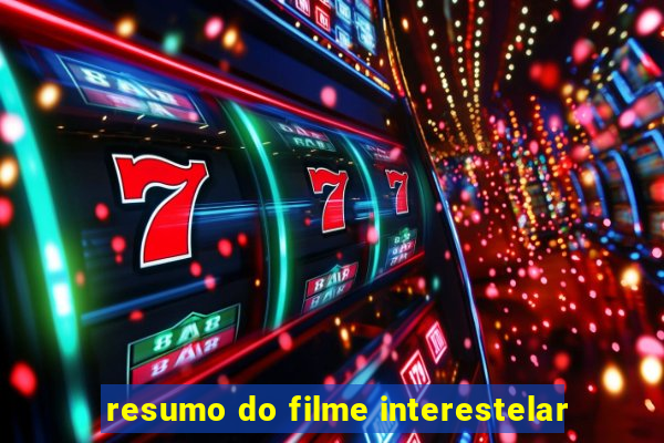 resumo do filme interestelar