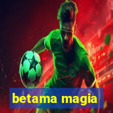 betama magia