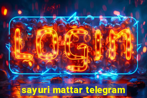 sayuri mattar telegram