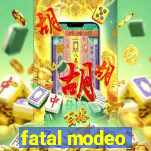 fatal modeo