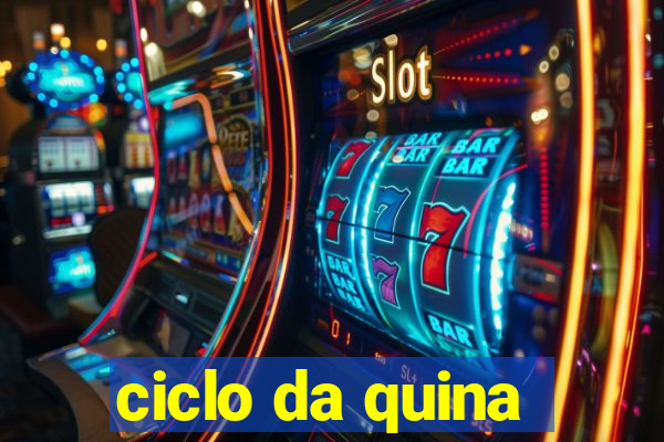 ciclo da quina