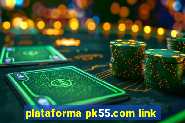 plataforma pk55.com link