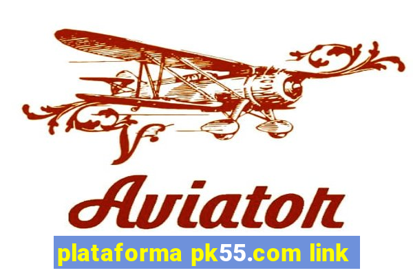 plataforma pk55.com link