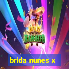 brida nunes x