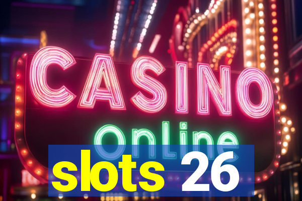 slots 26