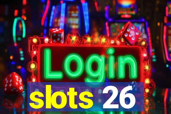 slots 26