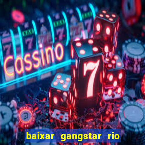 baixar gangstar rio cidade dos santos java