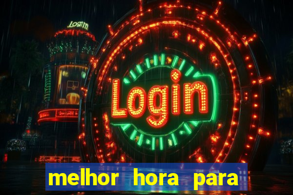 melhor hora para jogar fortune touro