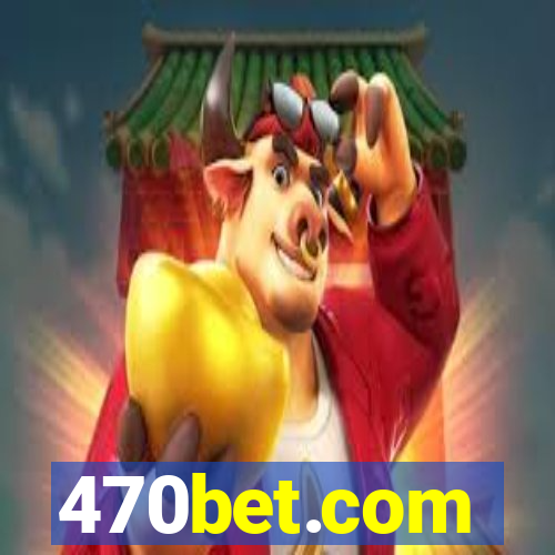 470bet.com