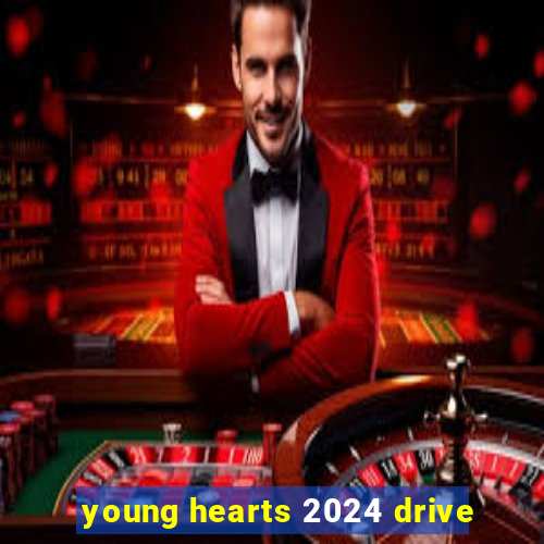 young hearts 2024 drive