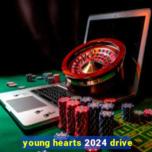 young hearts 2024 drive