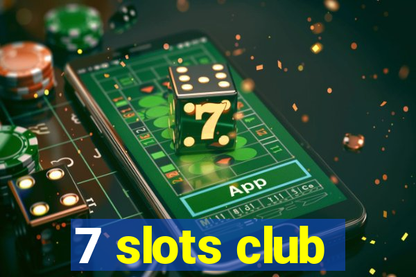 7 slots club