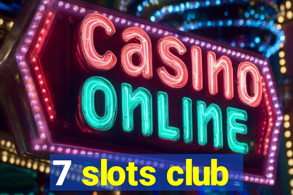 7 slots club