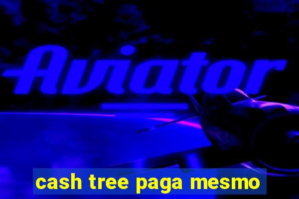 cash tree paga mesmo