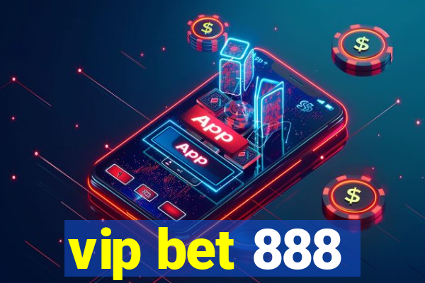 vip bet 888