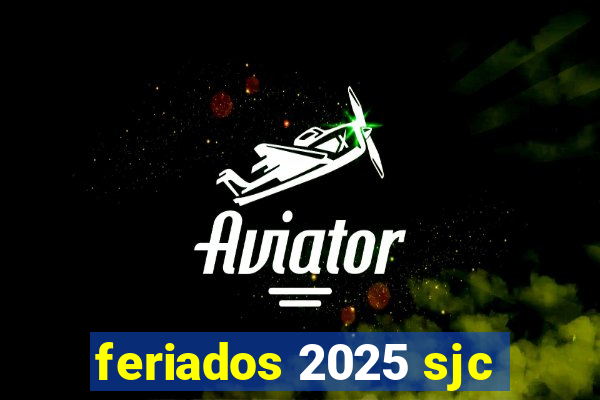 feriados 2025 sjc