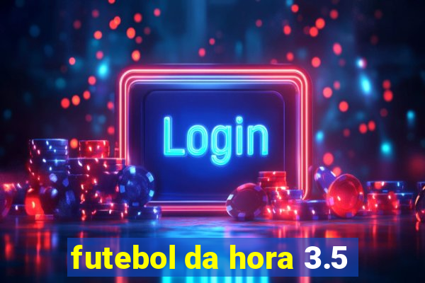 futebol da hora 3.5