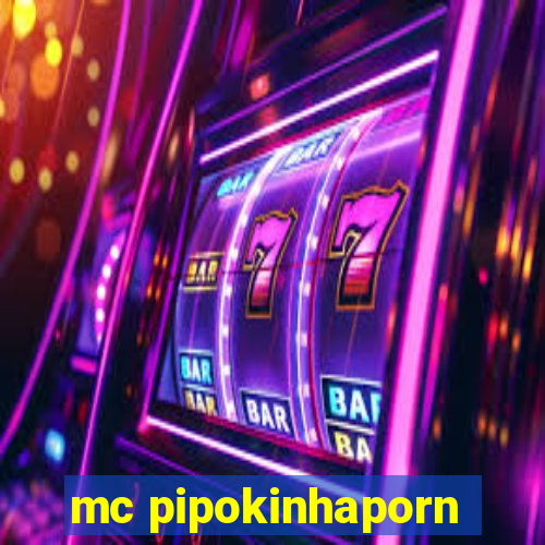 mc pipokinhaporn