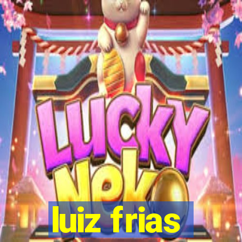 luiz frias