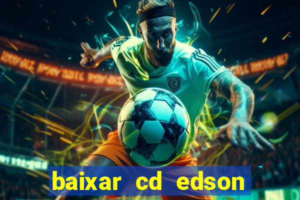 baixar cd edson gomes as melhores