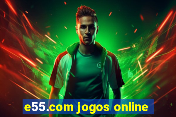 e55.com jogos online