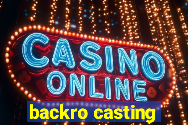 backro casting