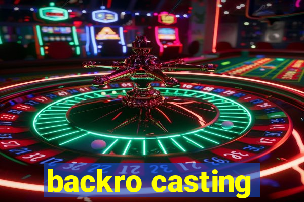 backro casting